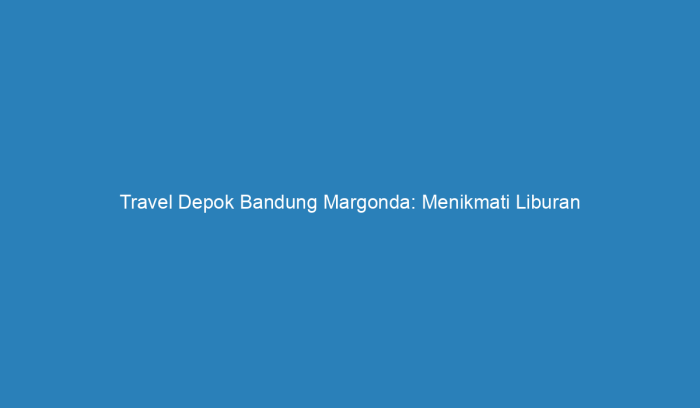 Travel bandung margonda depok